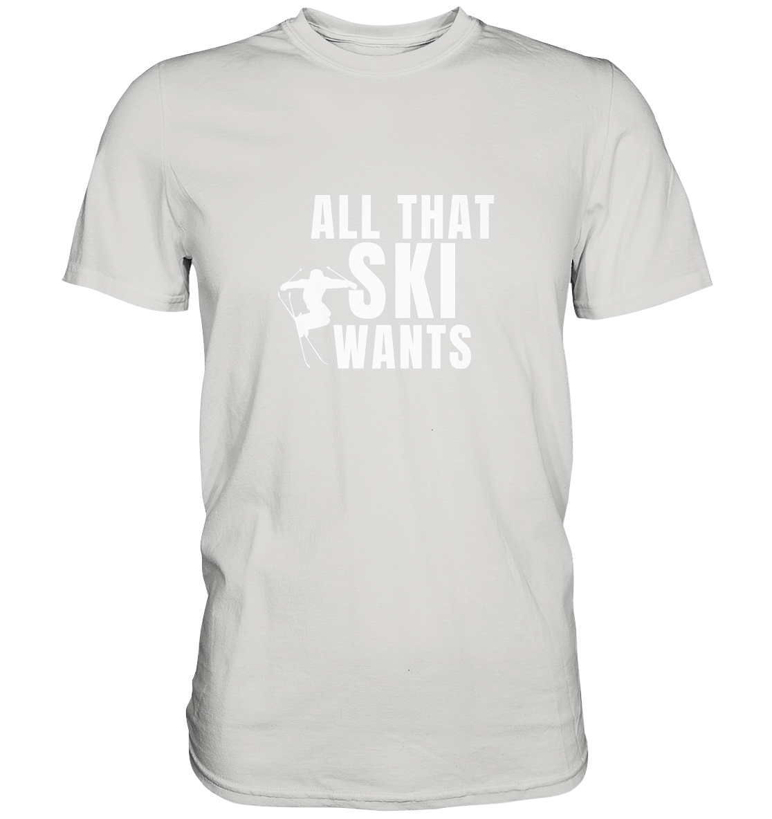 All that SKI wants - Premium Shirt