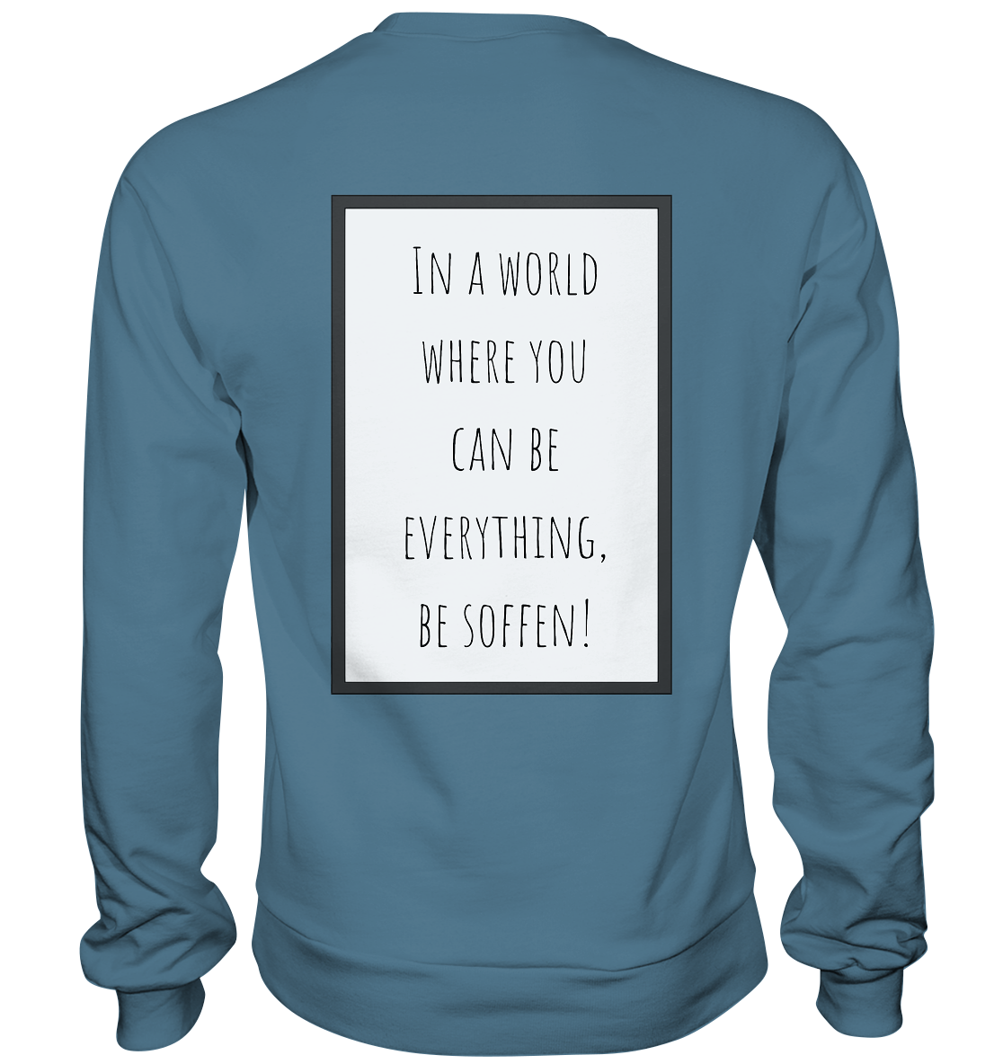 In a World where you can be - Basic Sweatshirt