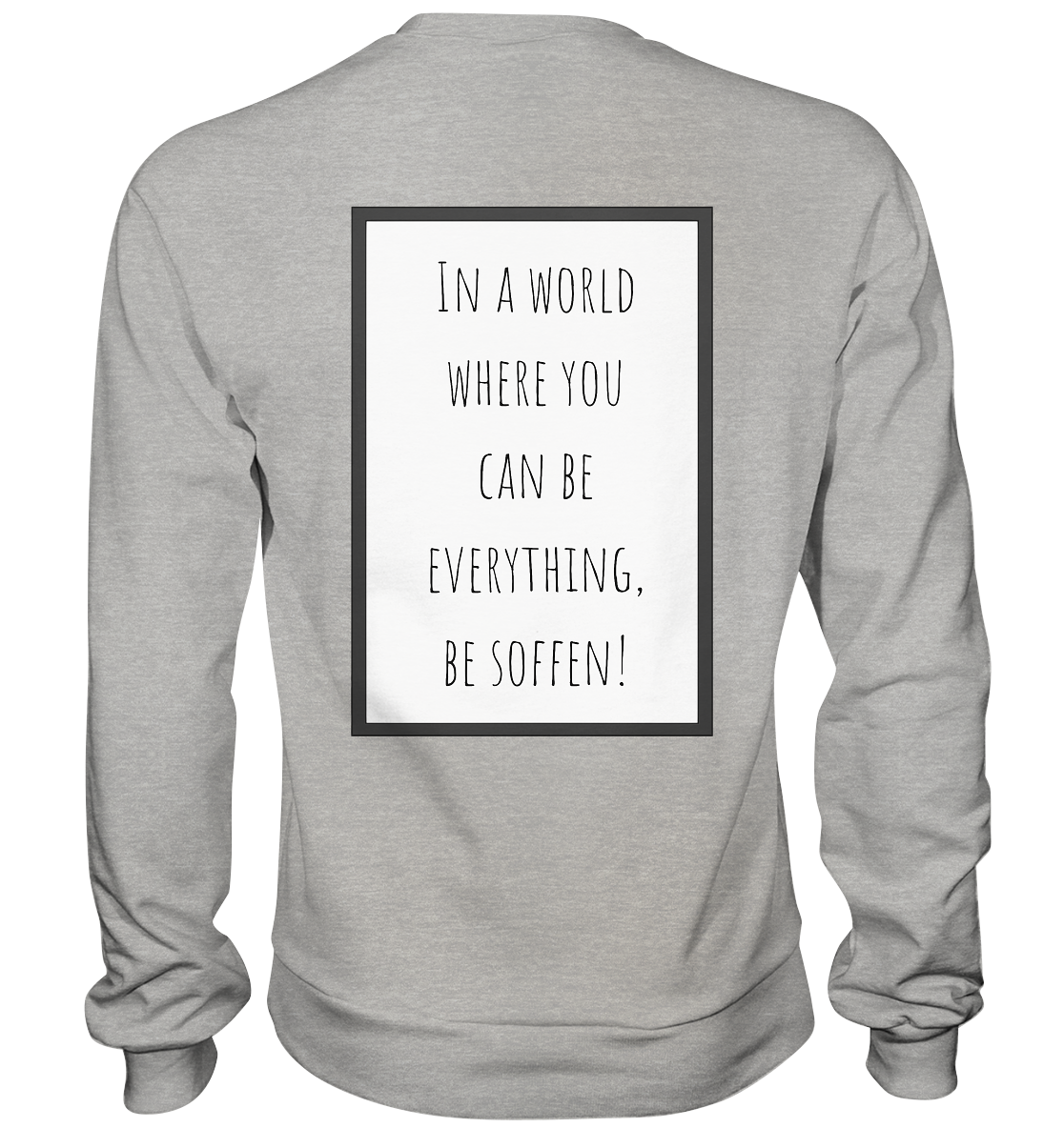 In a World where you can be - Basic Sweatshirt