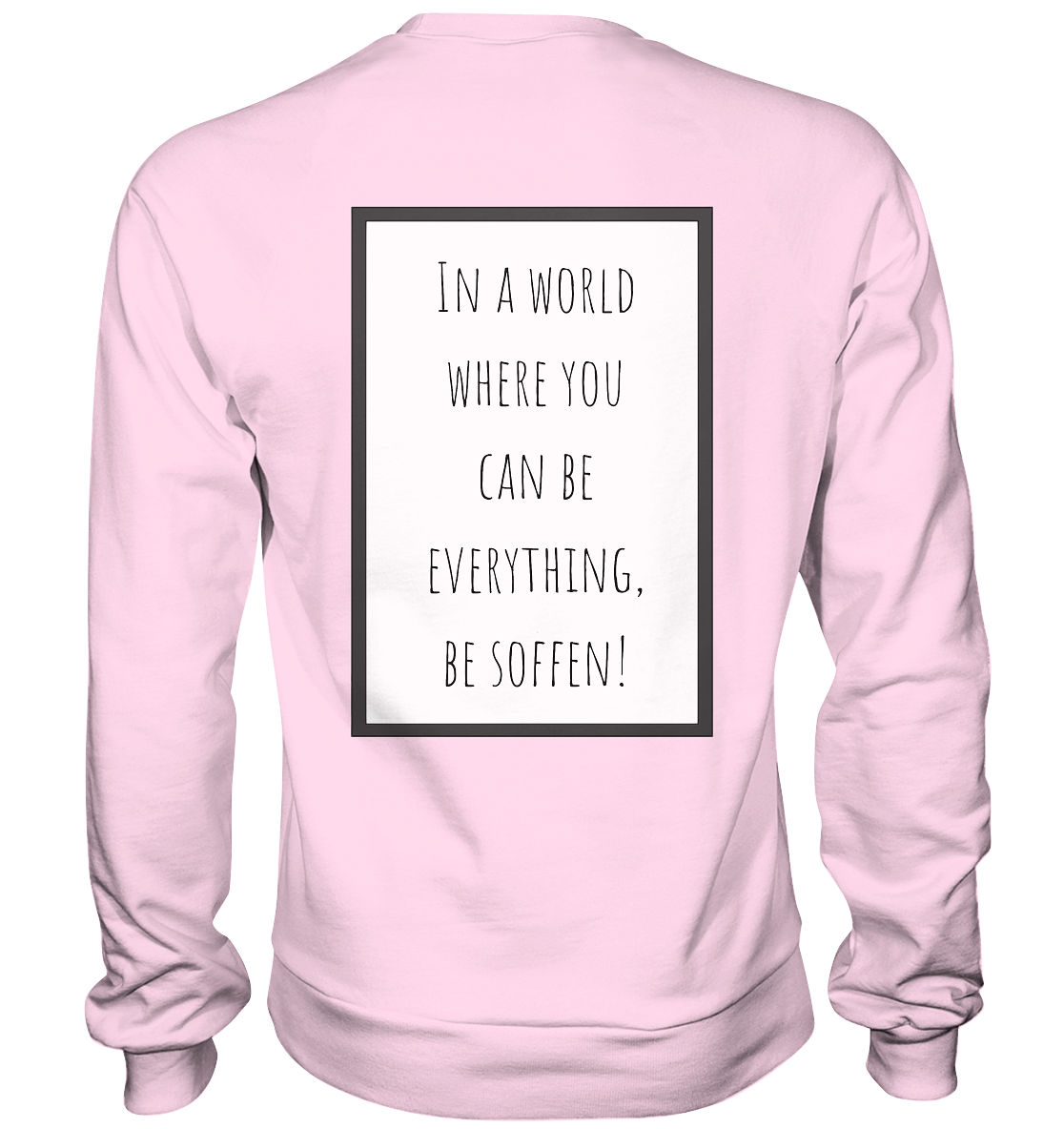In a World where you can be - Basic Sweatshirt