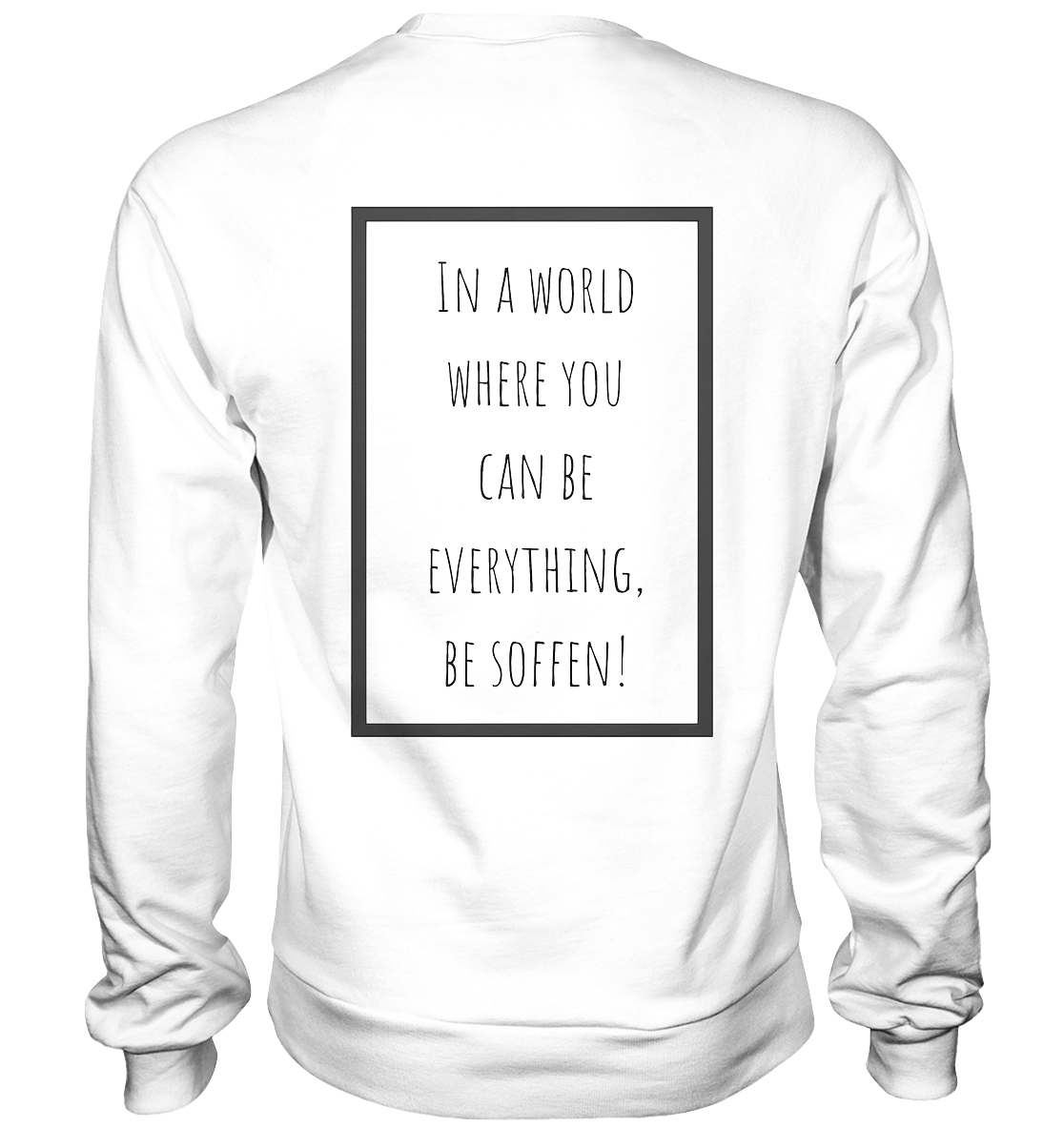 In a World where you can be - Basic Sweatshirt