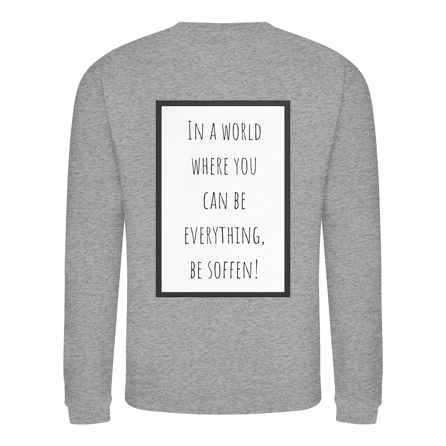 In a World where you can be - Basic Sweatshirt