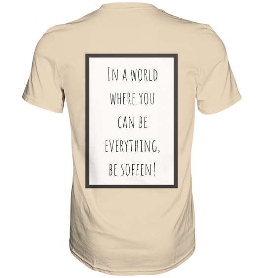 In a World where you can be - Premium Shirt