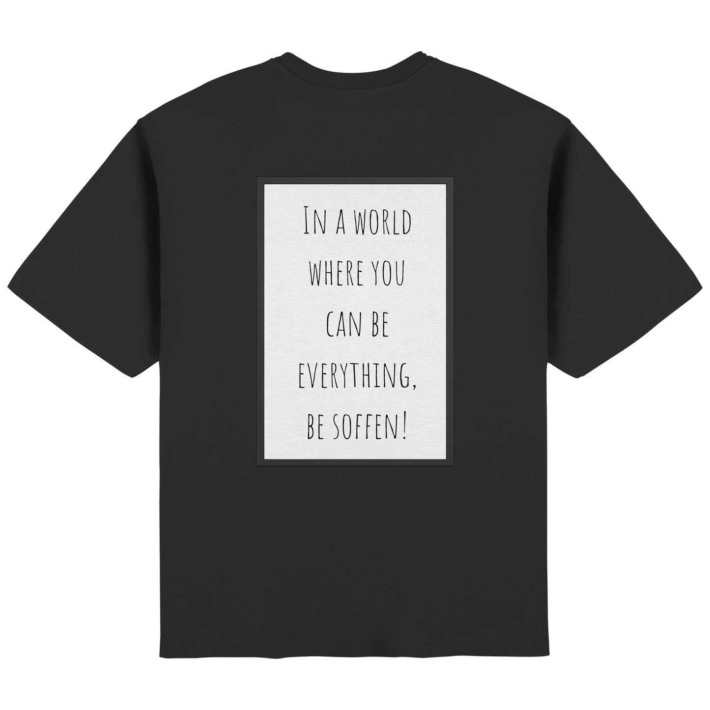 In a World where you can be - Streetwear Oversized T-Shirt