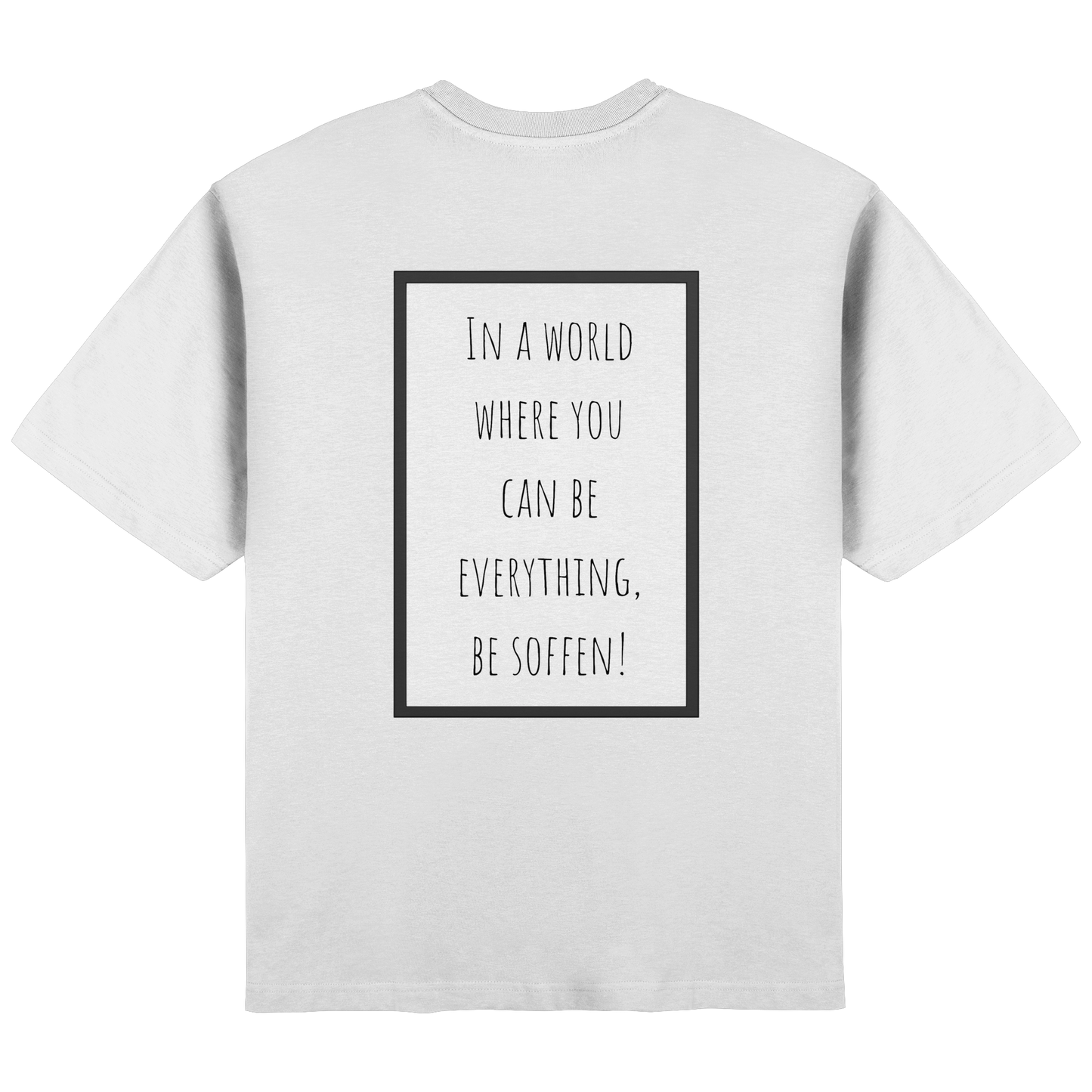In a World where you can be - Streetwear Oversized T-Shirt