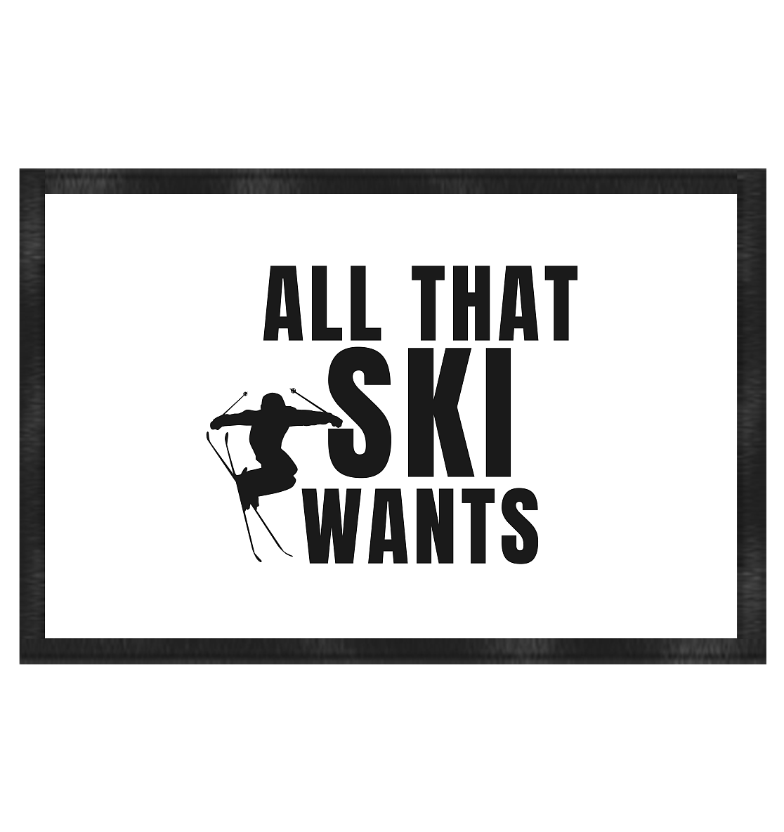 All that SKI wants - Fußmatte 60x40cm