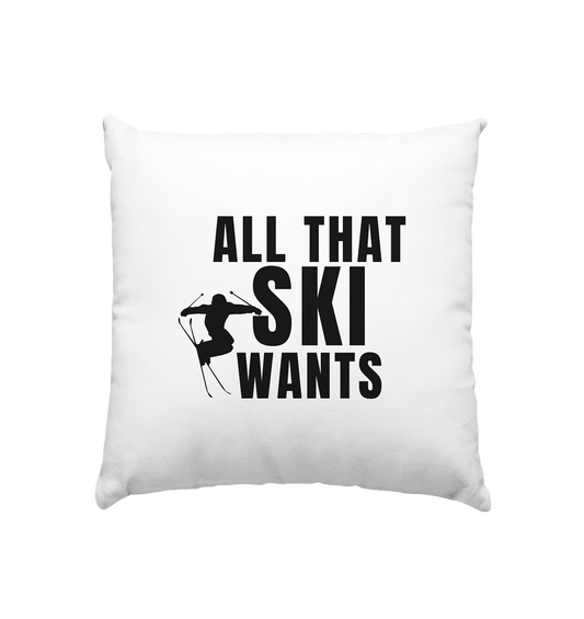 All that SKI wants - Kissen 40x40cm