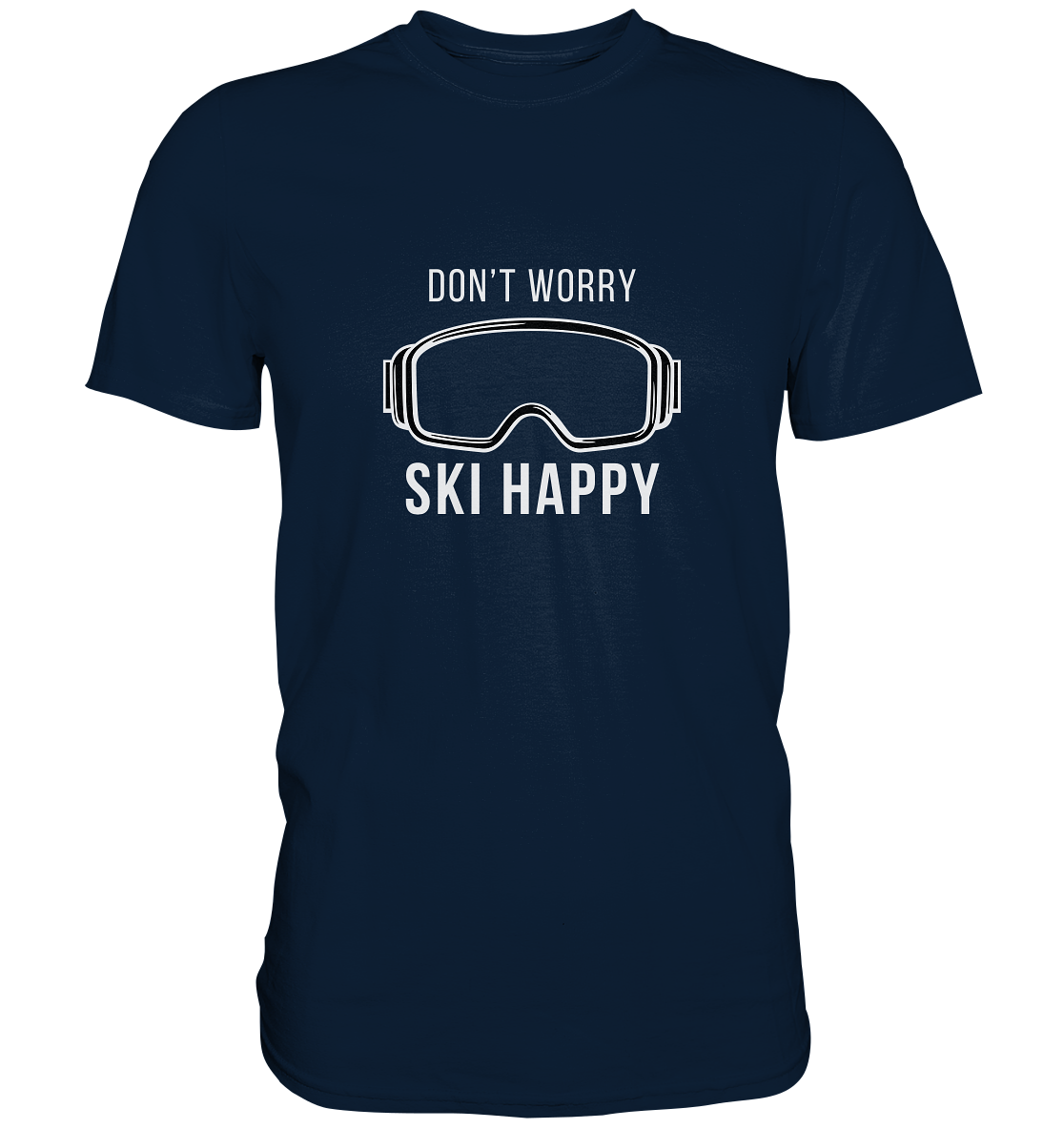 Don't worry SKI happy - Premium Shirt