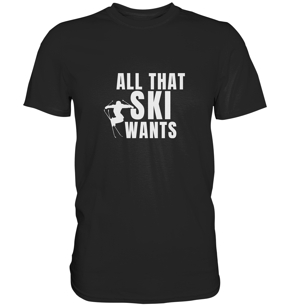 All that SKI wants - Premium Shirt