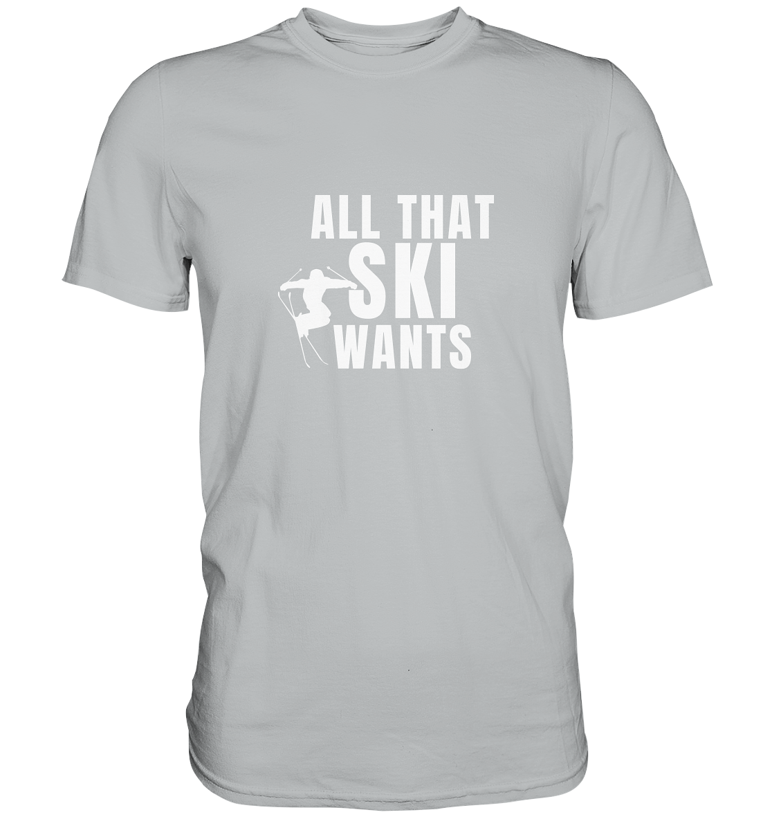 All that SKI wants - Premium Shirt