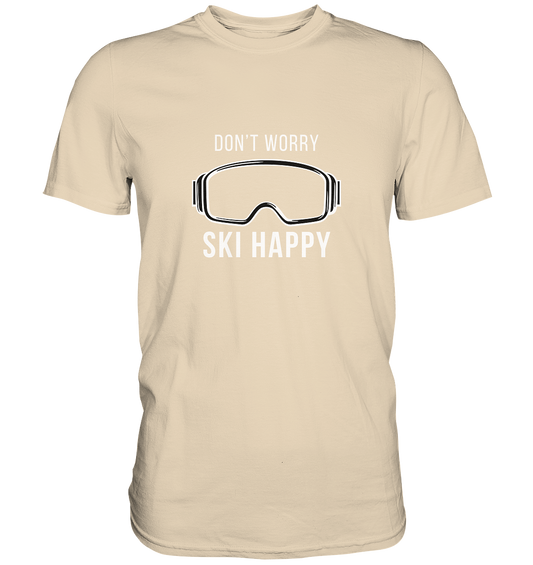 Don't worry SKI happy - Premium Shirt